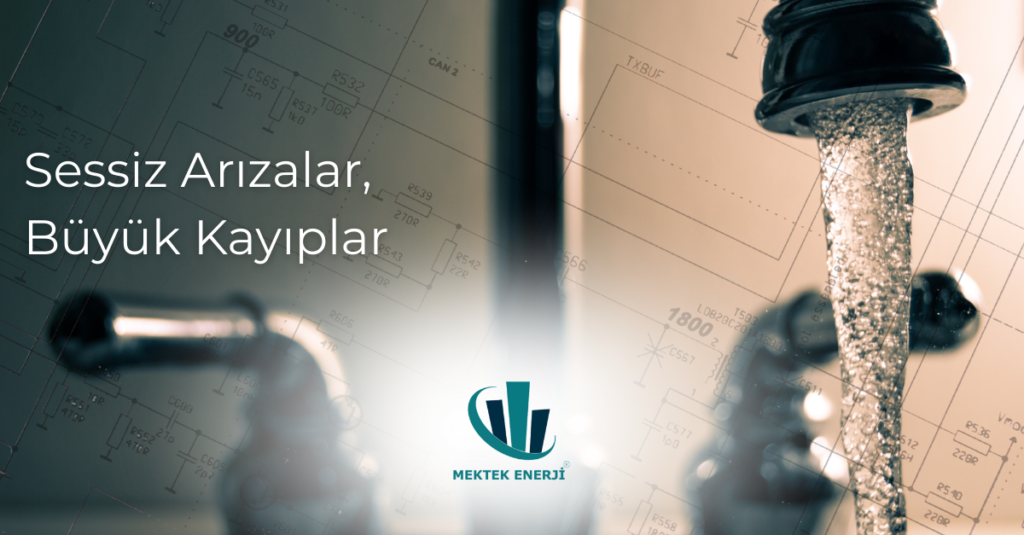 Tesisatlarda Sessiz Arızalar: Fark Edilmeden Büyüyen Teknik Problemler